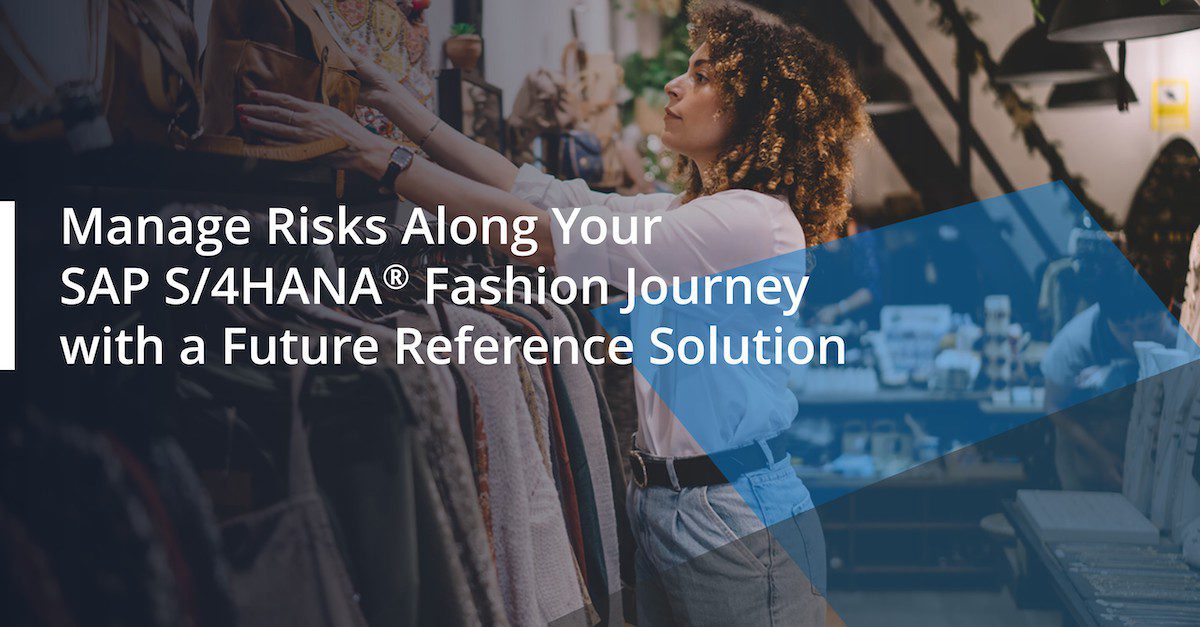 Managing Risks in Your S4HANA Implementation Why Your S4HANA Implementation Needs a Future Reference Solution