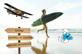 caption: A photo collage showing a biplane chasing after a woman with a surfboard and a Smurf running on a beach. In the bottom left corner, there's a sign pointing to the left and right. To the right, it says there's "DARRELL'S TAVERN," and to the left, it says there's "SXSW" and "OBSCURE REFERENCES." Photos courtesy of Canva.