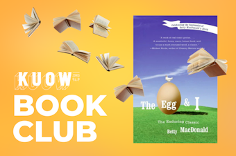 caption: The KUOW Book Club is reading "The Egg and I" by Betty MacDonald in December 2024.